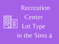 Sims 4 Recreation Center (New Lot Type with Growing Together!)