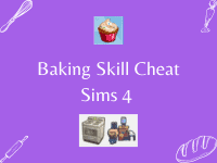 Baking Skill Cheat Sims 4 (Unlock All Baking Recipes!)